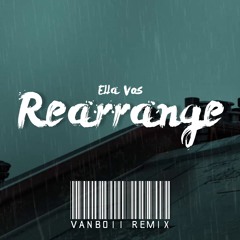 Ella Vos - Rearrange (Vanboii Remix)