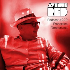 Avenue Red Podcast #229 - Francesco Tamburrano