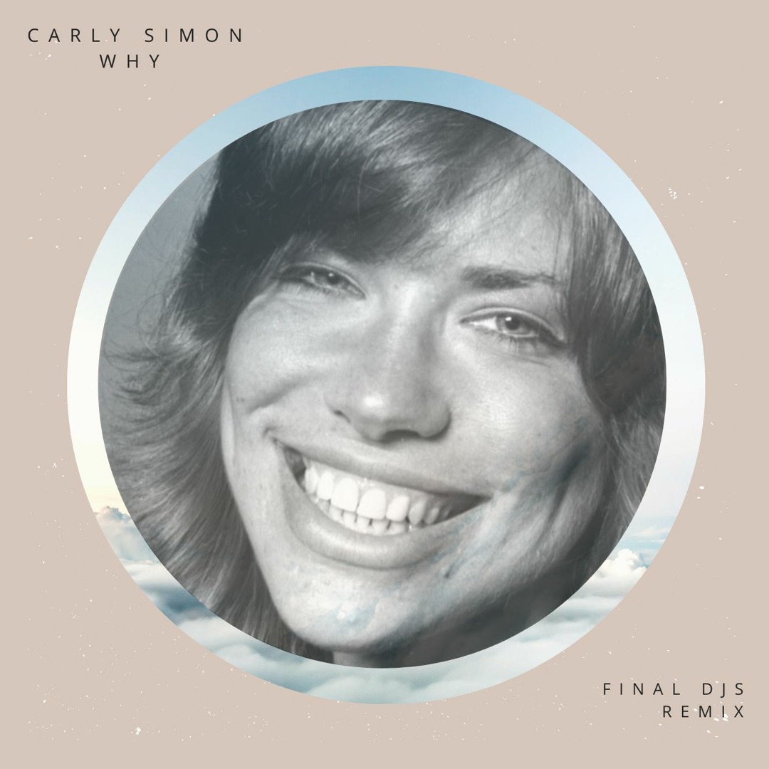Stream Carly Simon - Why (FINAL DJS Remix) by FINAL DJS