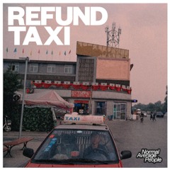 Normal Average People - Refund Taxi