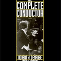 [VIEW] KINDLE 🗃️ The Complete Conductor: A Comprehensive Resource for the Profession