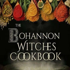 ✔Read⚡️ The Bohannon Witches Cookbook: Conjuring up Healthy and Delicious Recipes