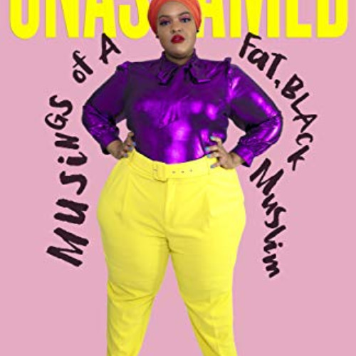 [READ] PDF 📂 Unashamed: Musings of a Fat, Black Muslim by  Leah Vernon [EPUB KINDLE