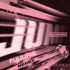BLACKPINK - JUMP (FYUURIE RMX)