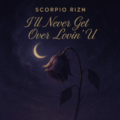 Never Get Over Lovin You