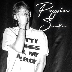Poppin Sum (prod. GWXN)