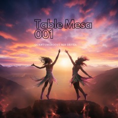 Table Mesa Sessions 001 - QuantumGroove B2B DaveA