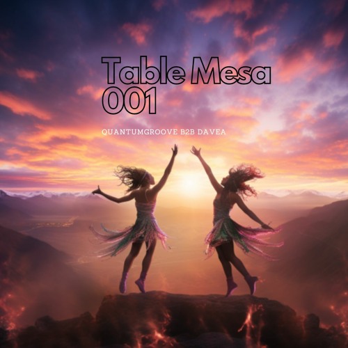 Table Mesa Sessions 001 - QuantumGroove B2B DaveA