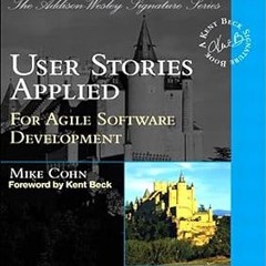 User Stories Applied: For Agile Software Development (Addison-Wesley Signature Series (Beck)) B