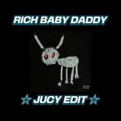 Drake - Rich Baby Daddy (JUCY EDIT)[FREE DL]