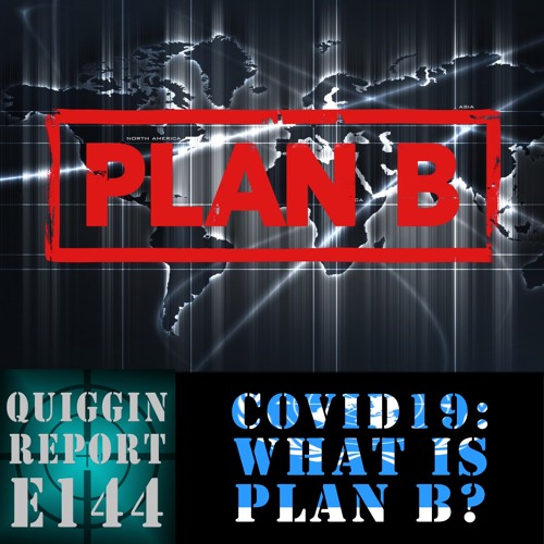 Stream EP 144 Covid19 What Is Plan B By Quiggin Report Podcast 
