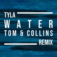 Tyla -Water (Tom & Collins Remix)