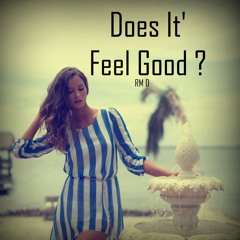 Does It Feel Good ?