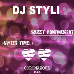 DJ STYLI - SWEET CONFINEMENT  #Sweet Time 2.5 #CoronaZouk