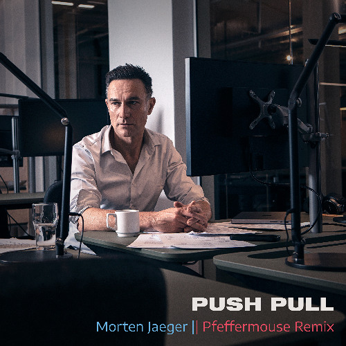 Morten Jaeger - Push Pull (Pfeffermouse Remix)