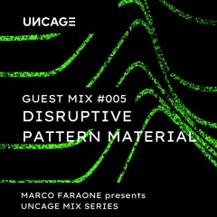 (#005) UNCAGE MIX SERIES Pres. DISRUPTIVE PATTERN MATERIAL
