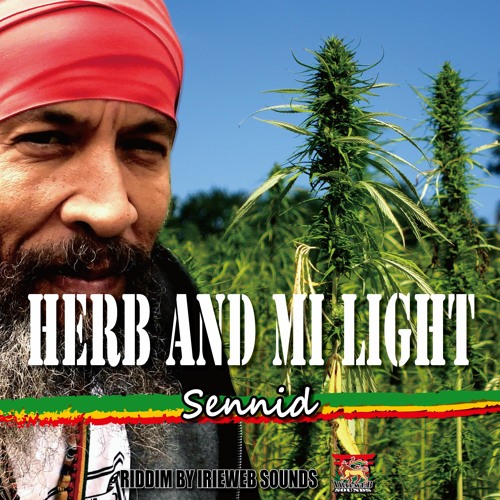 SENNID & IRIEWEB SOUNDS - HERB AND MI LIGHT!!!