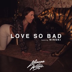 Love So Bad (feat. Ninski)