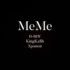 MeMe (feat. KingKa$h & D-RØY) [Prod. DefBeats & X10]
