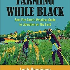 PDF book Farming While Black: Soul Fire Farm?s Practical Guide to Liberation on the Land