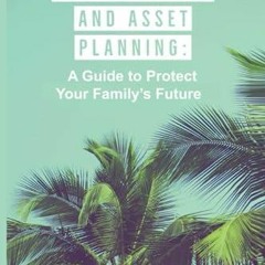 PDF_ Simple Estate and Asset Planning: A Guide to Protect Your Family's Future r