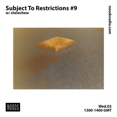 Noods Radio – Subject To Restrictions #9 w/ chew chew: 2nd September '20