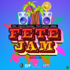 Fete Jam Riddim Mix (Dev, Terri Lyons, Jadel, Aaron Duncan)(Soca 2023)