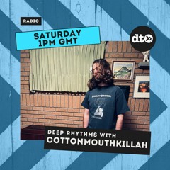 Deep Rhythms #002 With Cottonmouthkillah