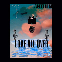 Anthem - Love All Over