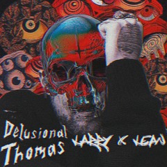 Delusional Thomas - Larry x Seth David - Lean (CRUXX EDIT)