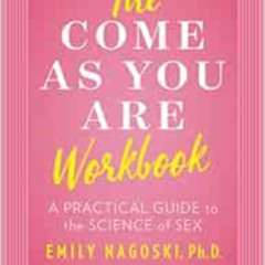 [Free] EBOOK 📍 The Come as You Are Workbook: A Practical Guide to the Science of Sex