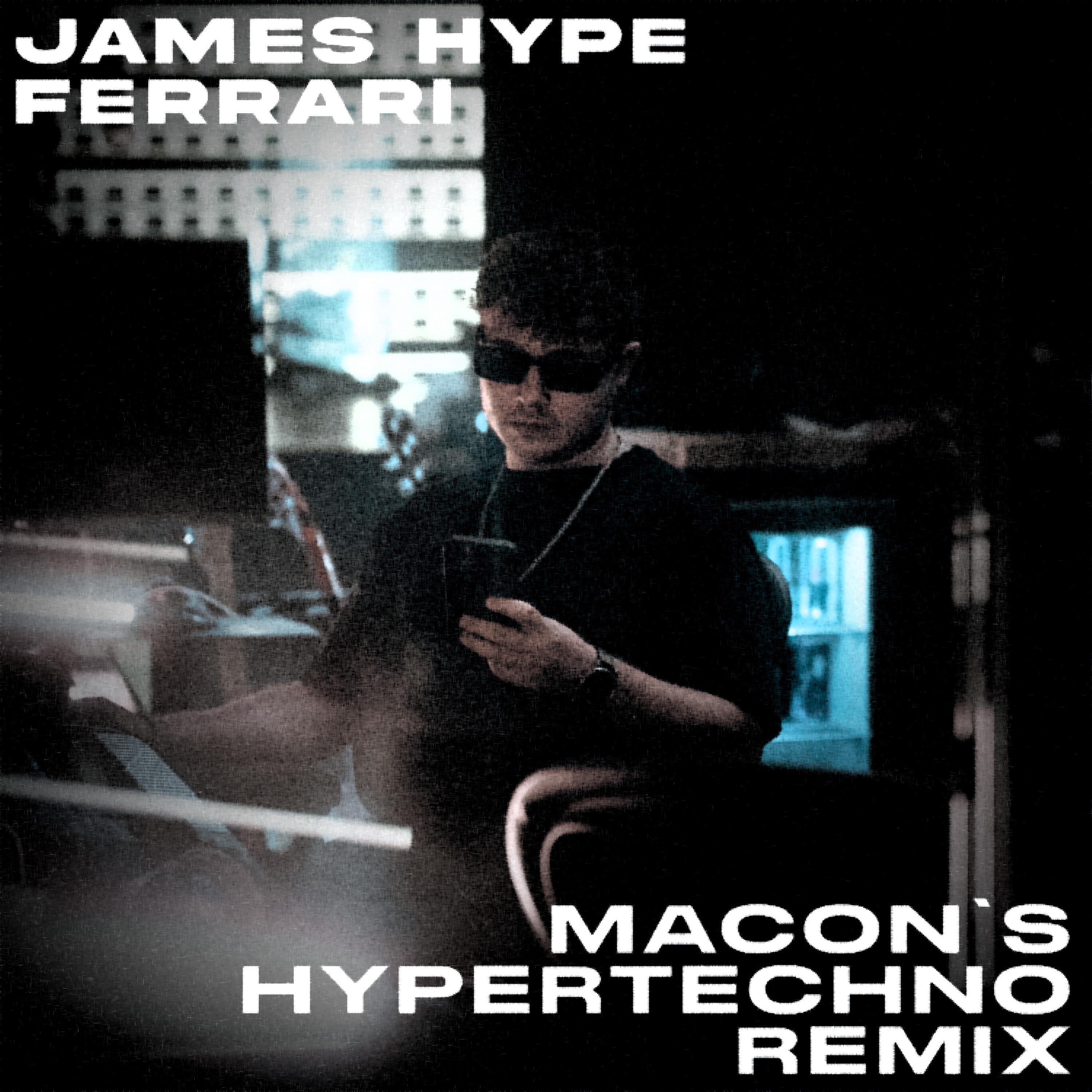 James Hype – Ferrari (Macon’s HYPERTECHNO Remix)