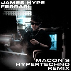 James Hype - Ferrari (Macon's HYPERTECHNO Remix)