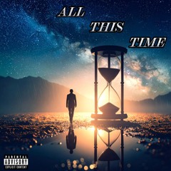 All This Time - Emotional Melodic Rap