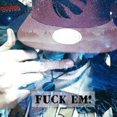 FUCK EM!🔥💨🎩