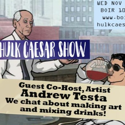 The Hulk Caesar Show - Nov 17 2021 - Andrew Testa