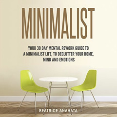 READ EBOOK 💚 Minimalist: Your 30 Days Mental Rework Guide to a Minimalist Life, to D