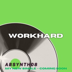ABSYNTH08 - WORK HARD (Extended)