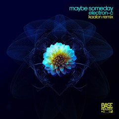 Maybe Someday_Electron-C_Kaalon Remix