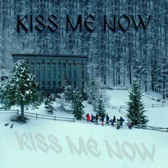 Kiss Me Now (Last Christmas Edit)