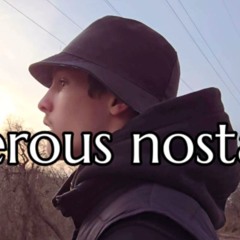 dxngerous nostalgia