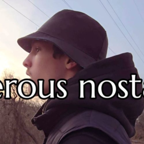 dxngerous nostalgia