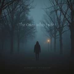 The Ones Who Fade
