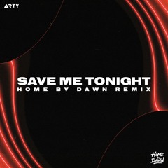 ARTY - Save Me Tonight (Home By Dawn Remix)