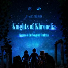 【EX-XDRiVER】Knights Of Khronelia :: Victims Of The Vengeful Vendetta