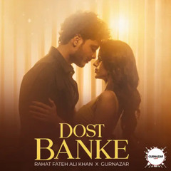 Dost Banke • Rahat Fateh Ali Khan • Full Song