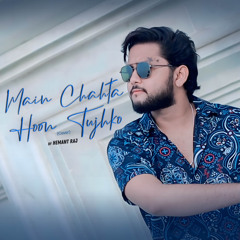 Main Chahta Hoon Tujhko - New Version - Hemant Raj | Cover Song | Sau Rab Di | Viral New Songs 2025