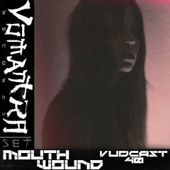 MOUTH WOUND - [Vūdcast_040]