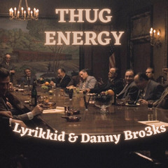 Thug Energy(w/ Danny Bro3ks)