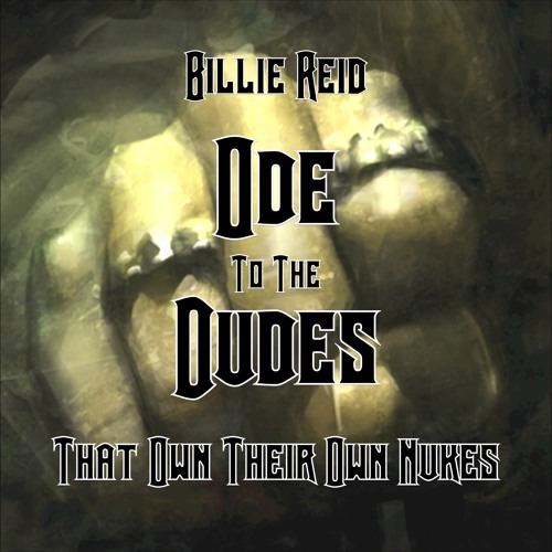 Ode To The Dudes (That Own Their Own Nukes)
